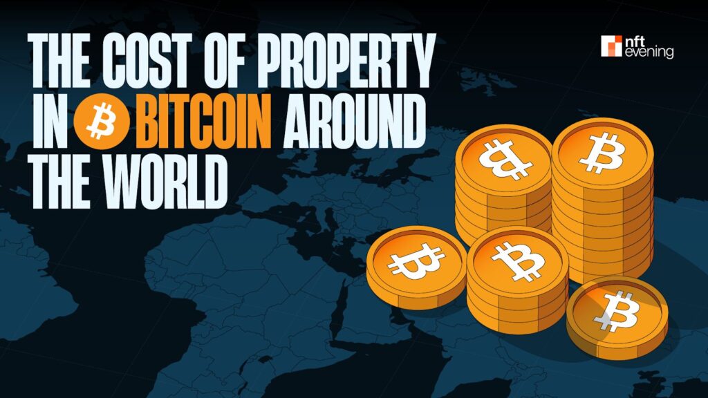The Cost of Property in Bitcoin Around the World