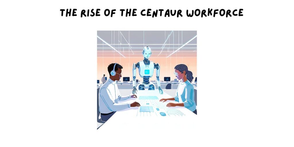 The Rise of the Centaur Workforce