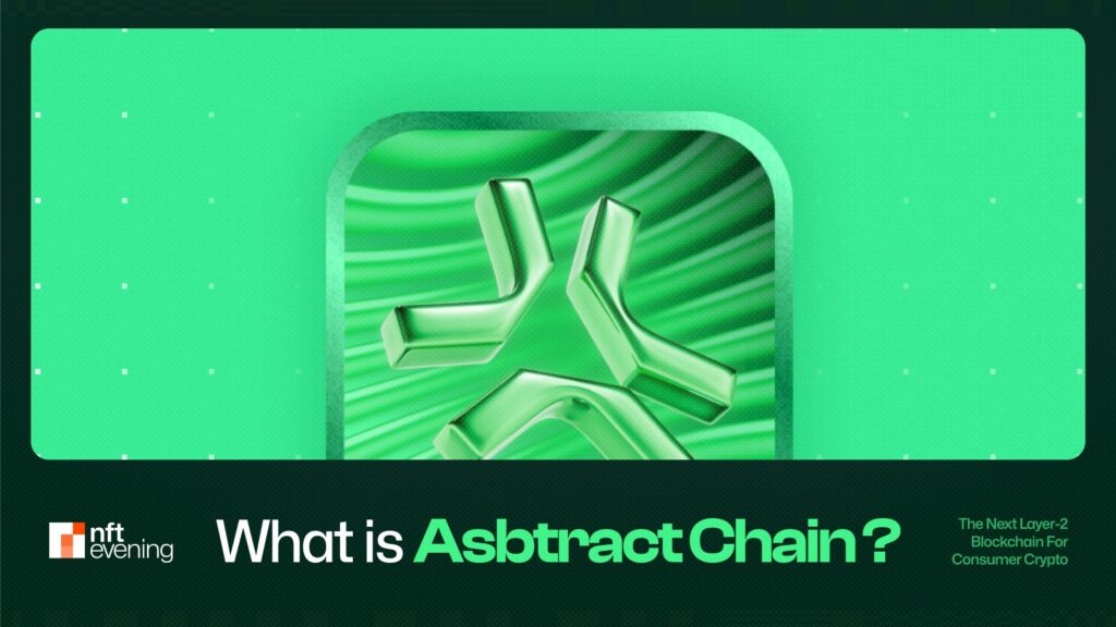 What Is Abstract Chain? The Next Layer-2 Blockchain For Consumer Crypto