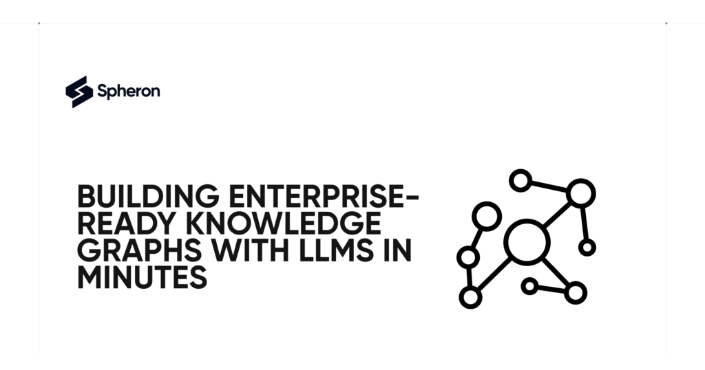 Building Enterprise-Ready Knowledge Graphs with LLMs in minutes