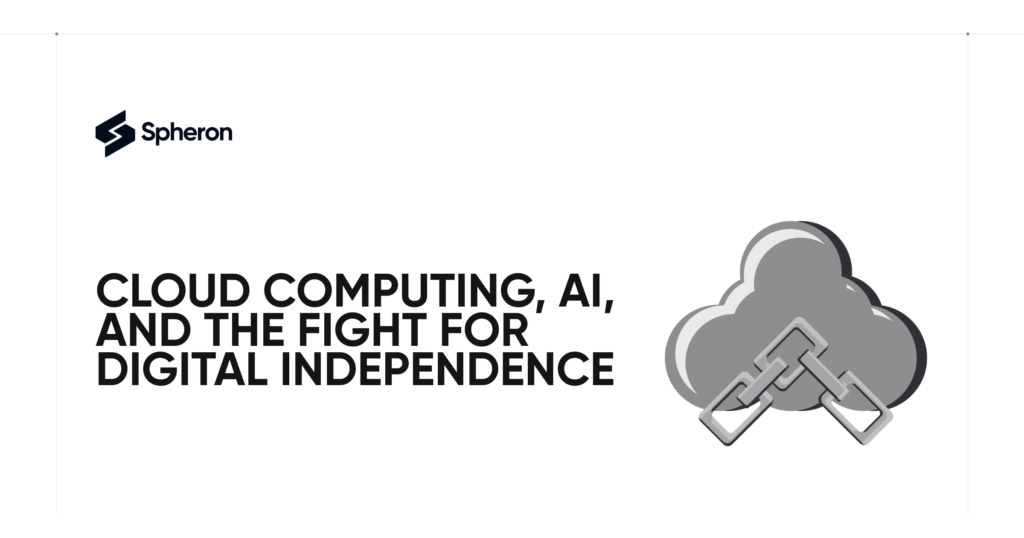 Cloud Computing, AI, and the Fight for Digital Independence