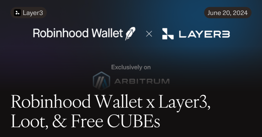 Robinhood Wallet x Layer3, Loot, & Free CUBEs