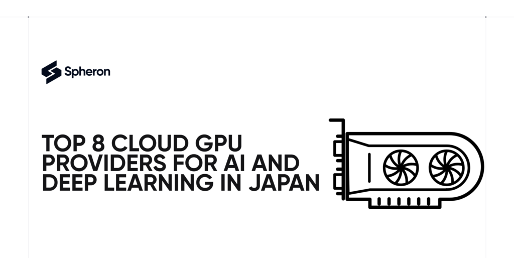 Top 8 Cloud GPU Providers for AI and Deep Learning in Japan