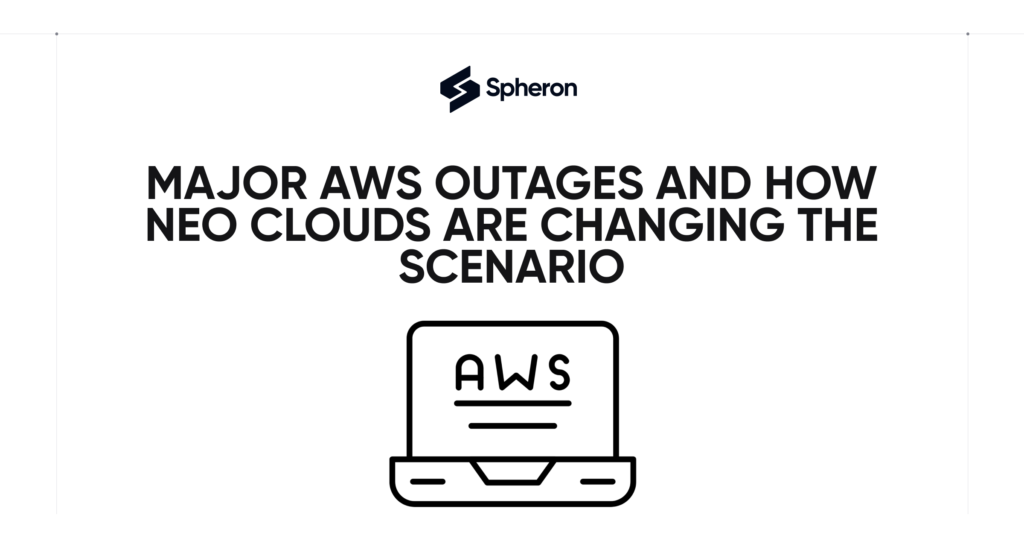 Major AWS Outages and How Neo Clouds Are Changing the Scenario